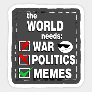 06 The World Needs Memes Sticker